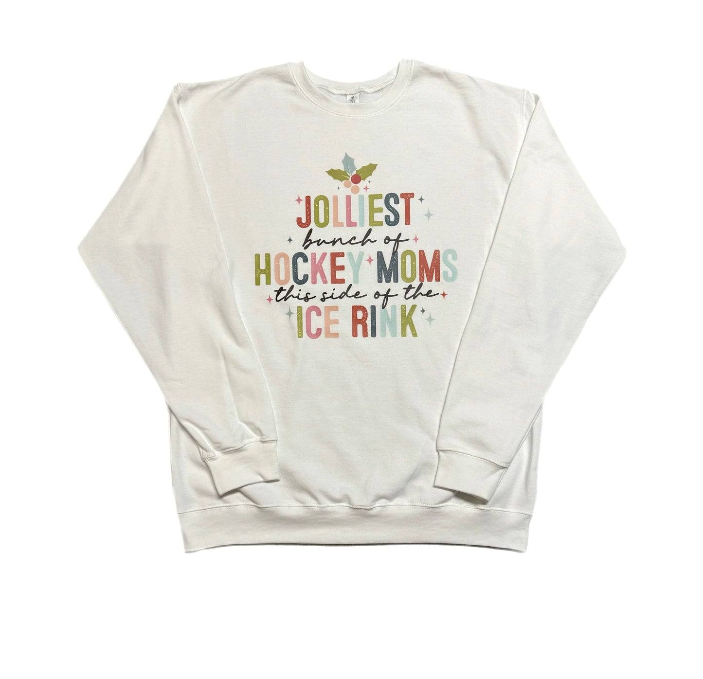 Jolliest bunch of hockey moms this side if the ice rink - sweatshirt