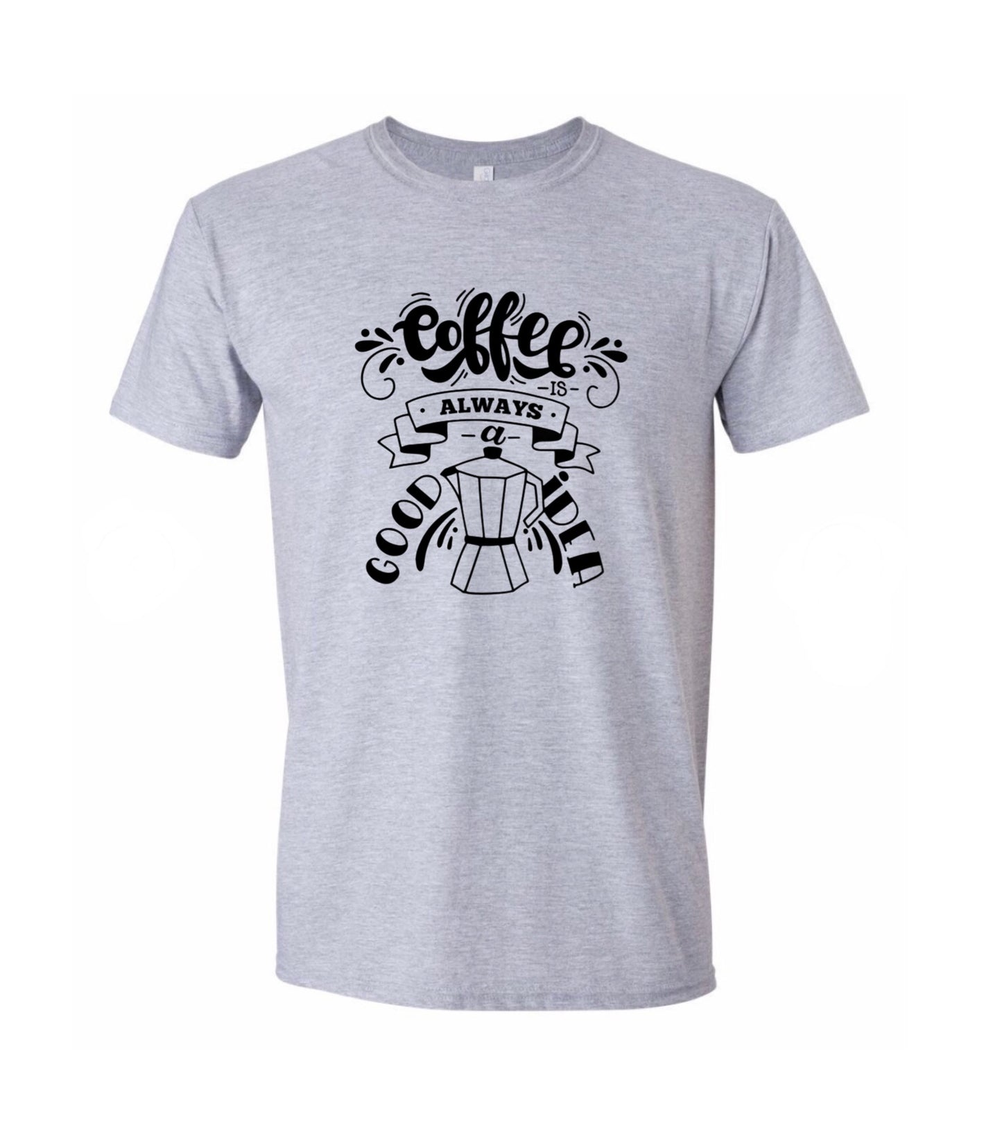 Coffee is always a good idea T-shirts