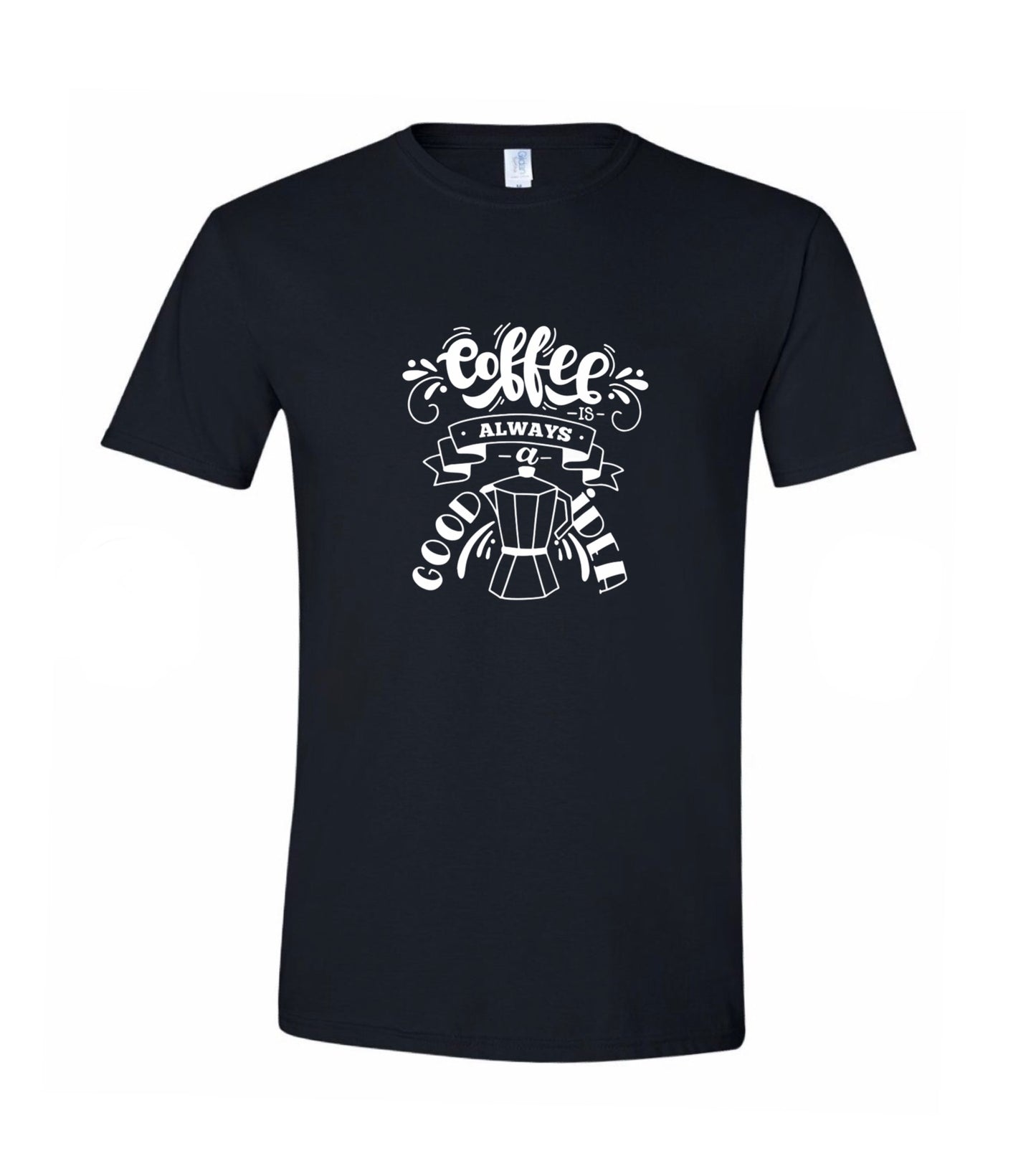 Coffee is always a good idea T-shirts